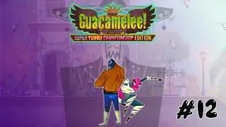 The Chicken Man Is Coming For You Calaca | Lets Play | Guacamelee Ep.12