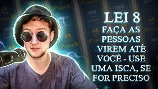 Lei 8: Faça Os Outros Virem Até Você (Não Reaja) | As 48 Leis do Poder