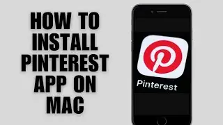 Как установить приложение Pinterest на Mac (M1, M2, M3, M4) (Руководство по настройке приложения)