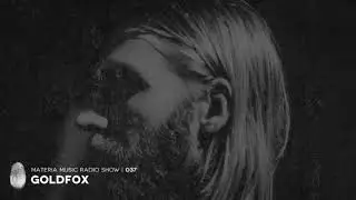 MATERIA Music Radio Show 037 with Goldfox