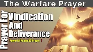 A Prayer of Vindication And Deliverance | Unleash Divine Justice with This Powerful Psalm 35 Prayer