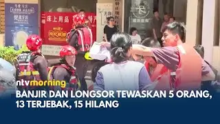 Hujan Deras Picu Bencana di Meizhou, 5 Tewas, 13 Terjebak, 15 Hilang | NTV MORNING