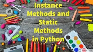 #python 40. Instance and Static Methods by Bharathi Patnala