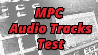 MPC Software Audio Tracks Test - MPC Touch