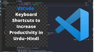 VSCode Keyboard Shortcuts to Increase Productivity in Urdu~Hindi