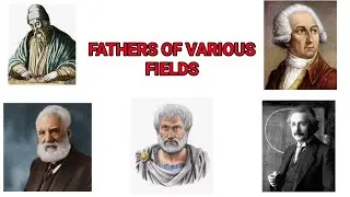 FATHERS OF VARIOUS FIELDS