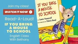 Read Aloud | If You Take A Mouse To School | English Class With Bethany