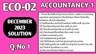 Make accounting equation and balance sheet from the given transaction | Eco 02 dec 23 solution ignou