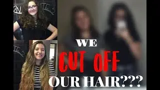 WE CUT ALL OUR HAIR OFF???