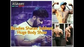 Sharan Sobhani !! Mtv Roadies Xtreme Contestant Huge Body Show.