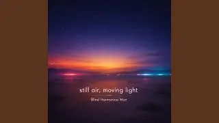 still air, moving light