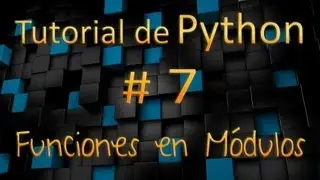 Tutorial de Python en Español # 7 - Funciones en Módulos