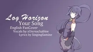 &raquo; Log Horizon - Your Song ED 'TV Size' &laquo; [English FanCover]