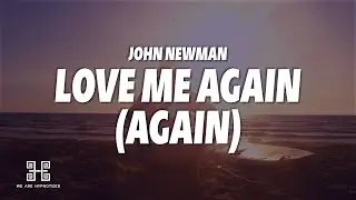 John Newman - Love Me Again (Again) (Lyrics)
