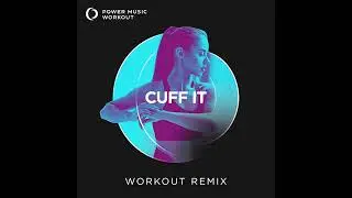 Cuff It (Workout Remix) by Power Music Workout