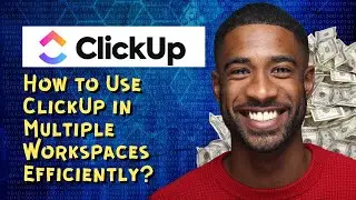 How to Use ClickUp in Multiple Workspaces Efficiently