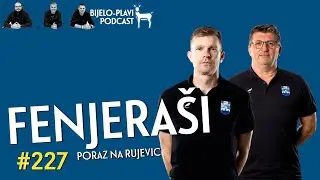 Bijelo-plavi podcast #227: Fenjera&scaron;i
