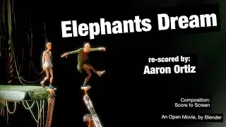 Elephants Dream, re-scored by Aaron Ortiz