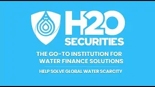 H2O Securities: The Go-To Institution for Water Finance Solutions