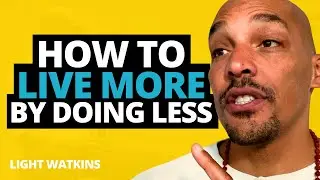 How To Enjoy Life With LESS Choices | Light Watkins' 7th Solo Episode | #podcast