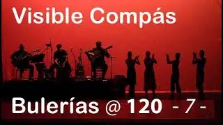Visible Compás   Bulerias 7 at 120