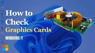 How to Check your Graphics Card on Windows 11