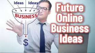 Future Online Business Ideas