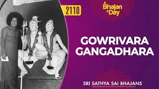 2110 - Gowrivara Gangadhara | Sri Sathya Sai Bhajans