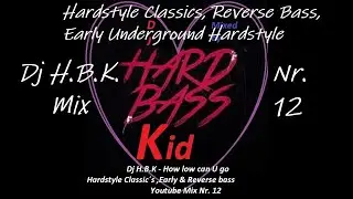 Hardstyle Classics, Reverse Bass, Early Underground Hardstyle(Dj H.B.K - How low can U go) No.12 Mix