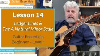 Lesson 14 | For the Beginner - Guitar Essentials Level 1 - Ledger Lines & The A Natural Minor Scale
