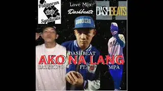 AKO NALANG BY EAZYKING FT. MPA. (DASHBEATZ)