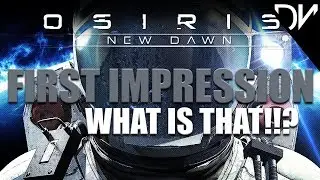 Osiris New Dawn - Alpha - First Impression - Open-Universe, Space Survival - Is this game worth?