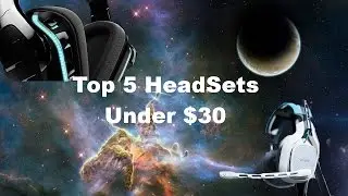 Top 5 Gaming Headsets Under $30