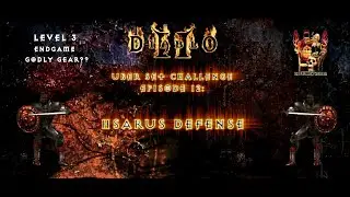 Diablo 2 Uber Set Challenge Ep 12 Hsarus Defense