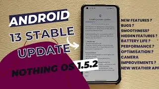 Nothing OS 1.5.2 Stable | Android 13 | New and Hidden Features, Smoothness and Review