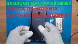 Como trocar bateria Samsung Galaxy S8 G950F, how to replace battery Samsung S8 G950F, teardown