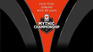 Modern Deck Tech: Goblins with Jim Davis - 2019 Mythic Championship IV