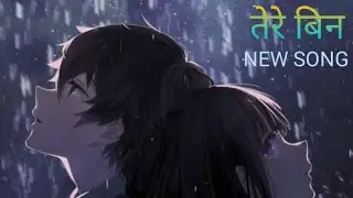 NEW SONG 😇WITHOU YOU-#तेरे बिन TERE BINA