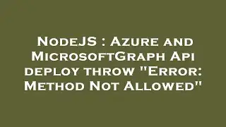 NodeJS : Azure and MicrosoftGraph Api deploy throw 