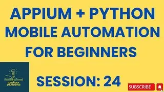 Session 24: Mobile Automation Testing using APPIUM Python | APPIUM Python for Beginners