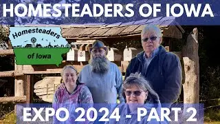 Homesteaders of Iowa Expo 2024 Interview - Part 2
