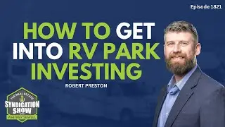 How to get into RV Park Investing | Robert Preston