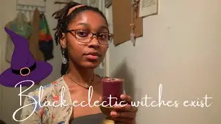 Being a Black Eclectic Witch (Because I Can)