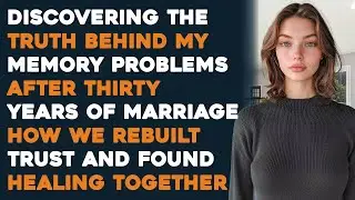 When I Discovered My Memory Problems Had a Shocking Cause: Rebuilding Trust After 30 Years...