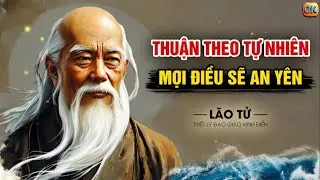 BÍ QUYẾT SỐNG AN LẠC CỦA LÃO TỬ | TRIẾT LÝ ĐẠO GIÁO