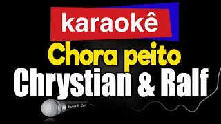 Karaokê - Chora peito (Com Segunda  Voz) - Chrystian & Ralf 🎤