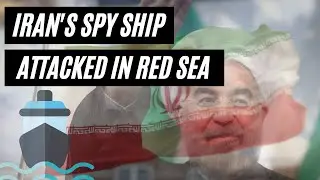 Iranian Spy Ship attacked in Red Sea - Israel Iran Conflict Explained