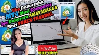 💰Uko Wakoresha 👆METATRADER 4 (MT4) Muri COMPUTER Iyo Ukora FOREX TRADING-How To Use MT4 On Computer.