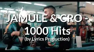 JAMULE x CRO - 1000 Hits (lyrics)