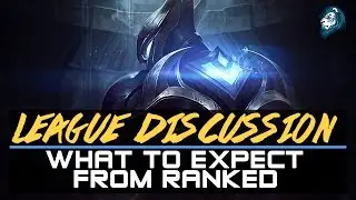 What to expect in RANKED - League Discussion